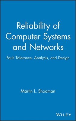 Zuverlässigkeit von Computersystemen und Netzwerken: Fehlertoleranz, Analyse und Des