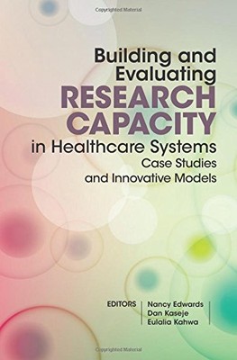 BUILDING AND EVALUATING RESEARCH CAPACITY IN HEALTHCARE By Nancy Edwards NEW