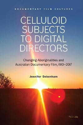 Celluloid Subjects to Digital Directors - 9781789974782