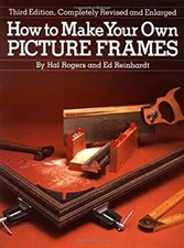 How to Make Your Own Picture Frames Paperback Ed, Rogers, Hal Rei