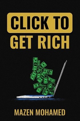 Click to Get Rich: 20 Proven Ways to Make Money Online in 2025 and Beyond: E-Com