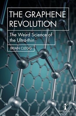 The Graphene Revolution: The Weird Science of the Ultra-thin (Ho