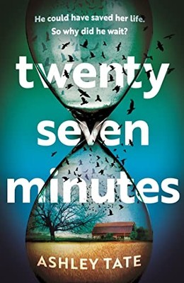 Twenty-Seven Minutes: An astonishing c..., Tate, Ashley