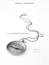 ETHICS IN CANADIAN NURSING PRACTICE: NAVIGATING THE By Kathleen Oberle & Shelley