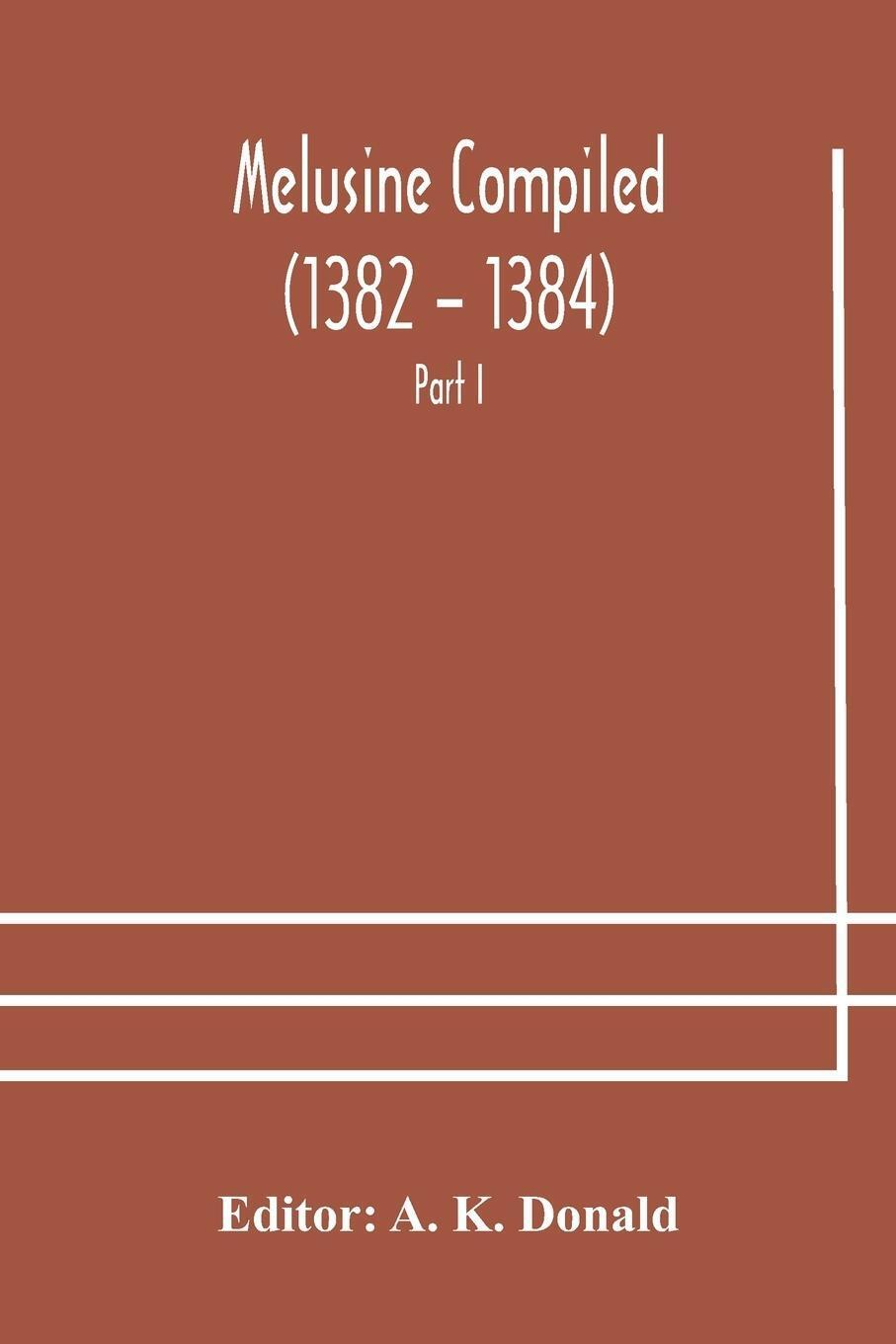 A. K. Donald | Melusine Compiled (1382 - 1384) By Jean D'arras A