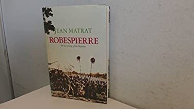 Robespierre : Or, the Tyranny of the Majority Hardcover Jean Matr