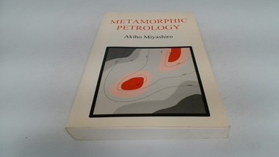 			Metamorphic Petrology, Miyashiro, Akiho, UCL Press, 1994, Paperba		