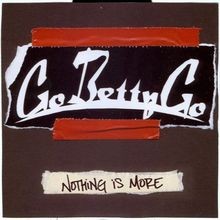 Nothing Is More von Go Betty Go | CD | Zustand sehr gut