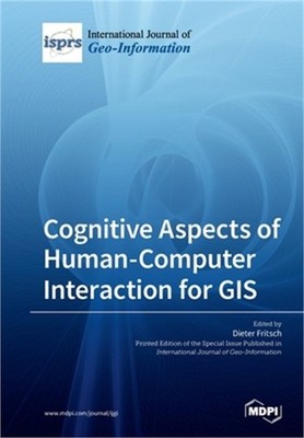 Cognitive Aspects of Human-Computer Interaction for GIS (Paperback or Softback)
