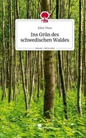 Ins GrüN Des Schwedischen Waldes. Life Is A Story - Story.One Ellen Theis
