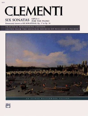 Six Sonatas Opus 4, For The Piano : Erroneously Known as Six Sonatinas, OP. 3...