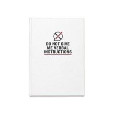 Do Not Give Me Verbal Instructions Journal  Funny Instructional Quote