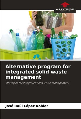 José Raúl López Kohler | Alternative program for integrated solid waste...