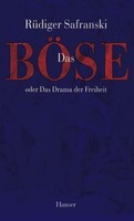 RüDiger Safranski Das BöSe Oder Das Drama Der Freiheit