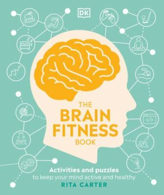 The Brain Fitness Book: Activities and Puzzles to Keep Your Mind Active and...