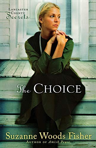 The Choice (Lancaster County Secrets, Book 1),Suzanne Woods Fish