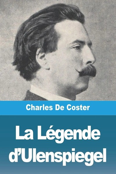 La LéGende D'ulenspiegel | Charles De Coster | Taschenbuch | FranzöSisch | 2023-image