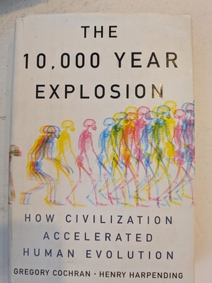 The 10,000 Year Explosion Cochran Harpending 2009 Human Evolution Science Basic