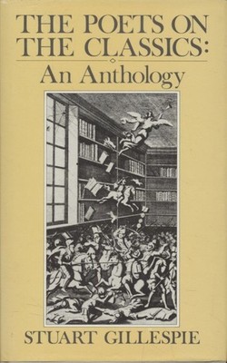 The Poets on the Classics: An Anthology of English Poets' Writings on the Classi
