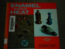 Enamel Without Heat by Donna J. Weir and Stephen J. Schilt (1971, Hardcover)