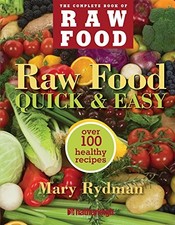 Raw Food Quick and Easy : Over 100 Recipes (Complete Book of Raw
