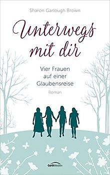 Unterwegs mit dir: Vier Frauen auf einer Glaubensreise. ... | Buch | Zustand gut