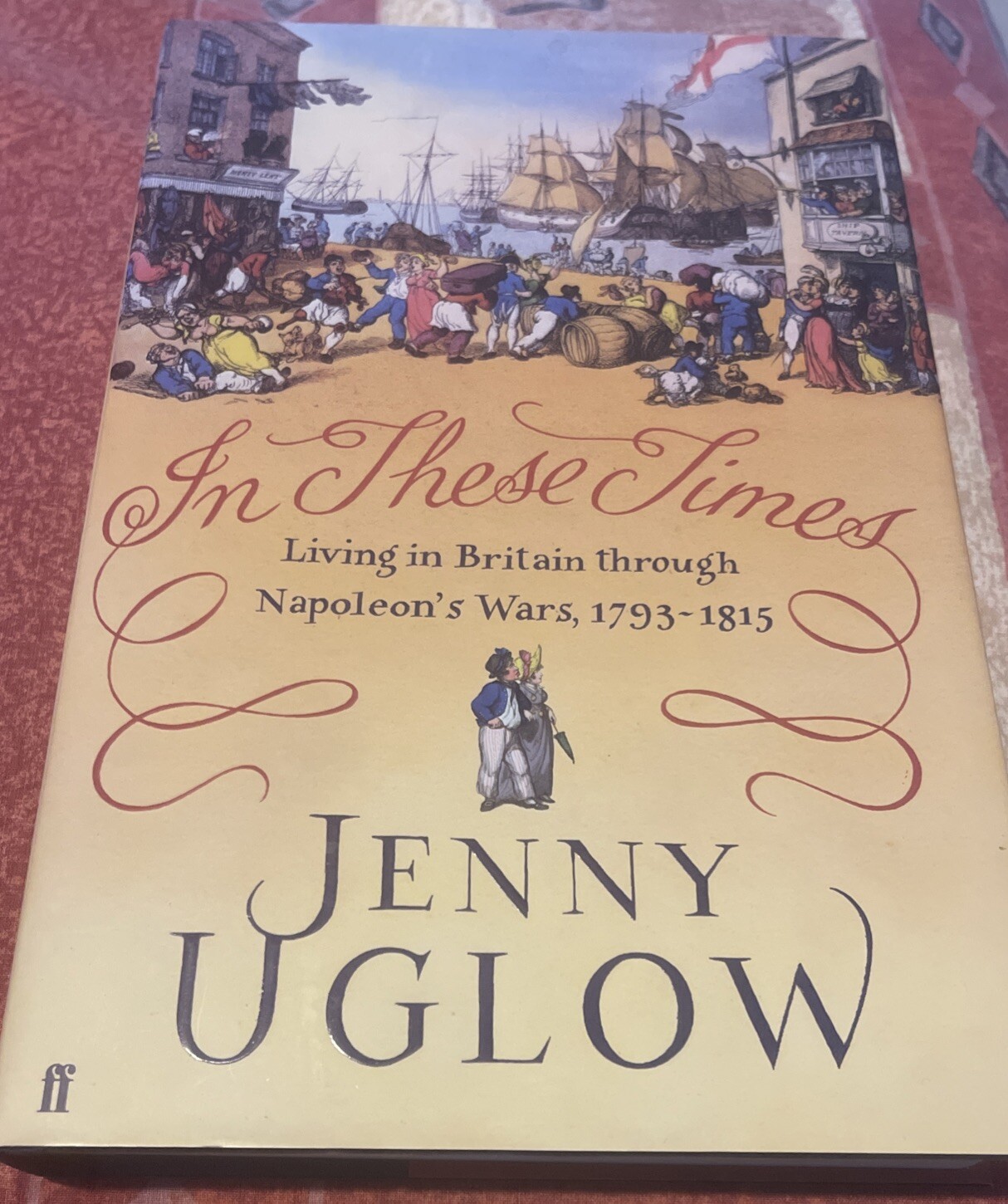 In These Times: Living in Britain through Napoleon's Wars, 1793-1815