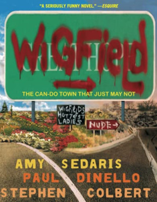 Wigfield: The Can-Do Town That Just May Not - Paperback NEW Sedaris, Amy 2004-05