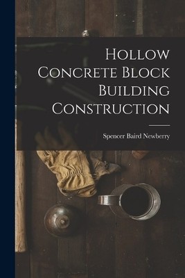 Spencer Baird Newberry Hollow Concrete Block Building Construction (Taschenbuch)