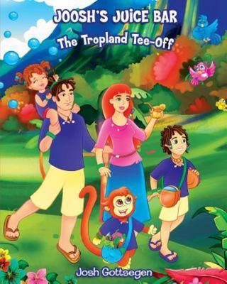 Joosh's Juice Bar: The Tropland Tee-Off, Gottsegen, Josh, Very Good Book