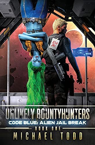 Code Blue: Alien Jail Break (1) (Unlikely Bountyhunters).by Todd, Anderle New**