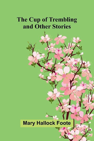 Mary Hallock Foote | The Cup Of Trembling, And Other Stories | Taschenbuch-image