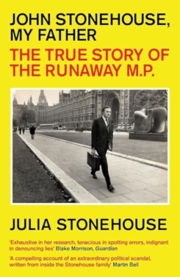 John Stonehouse, My Father: The True Story of the Runaw - Paperback NEW Stonehou