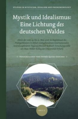 Mystik Und Idealismus : Eine Lichtung Des Deutschen Waldes - Akten der vom 19...