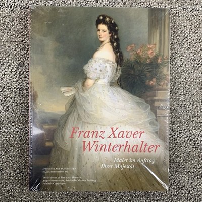 Franz Xaver Winterhalter: Maler im Auftrag Ihrer Majestat (German Edition)