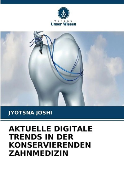 Jyotsna Joshi | Aktuelle Digitale Trends IN DER Konservierenden Zahnmedizin-image