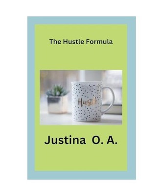 The Hustle Formula, O. A., Justina