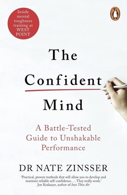 The Confident Mind: A Battle-Tested Guide By Dr. Nate Zinsser, Paperback NEW