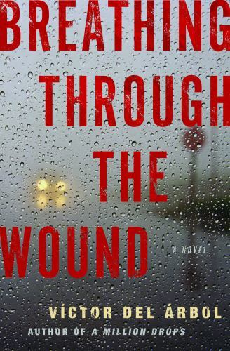 BREATHING THROUGH THE WOUND: VICTOR DEL ARBOL: (ARC)PAPERBACK: 2020: - Picture 1 of 1