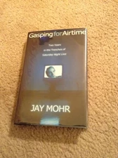 GASPING FOR AIRTIME - Saturday Night Live Memoir 1st Edition Signed by JAY MOHR