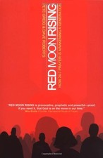 RED MOON RISING: HOW 24-7 PRAYER IS AWAKENING A GENERATION By Pete Greig & Dave