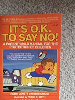 It's OK to Say No : A Parent-Child Manual for the Protection of C