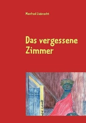 Das vergessene Zimmer by Manfred Liebrecht (German) Paperback Book
