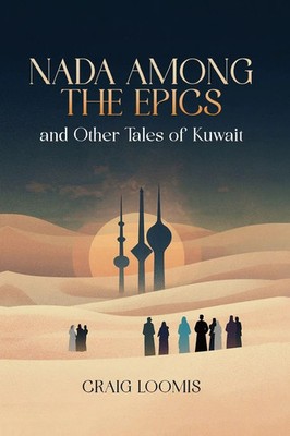 Craig Loomis | Nada Among the Epics and Other Tales of Kuwait | Taschenbuch