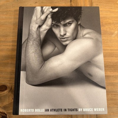 Bruce Weber : Roberto Bolle An Athlete In Tights 1st Edition HC 2009 PHOTOGRAPHY