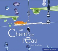 Audio Cd - Joel Roulleau - Le Chant De L'eau - Bayard Musique -D- Neu