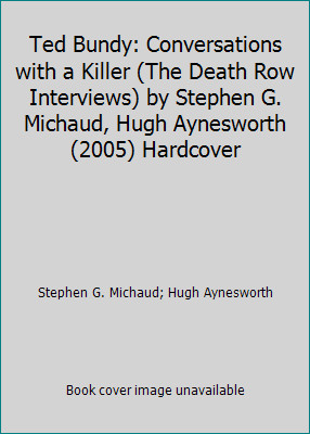 Ted Bundy: Conversations with a Killer (The Death Row Interviews) by Stephen...