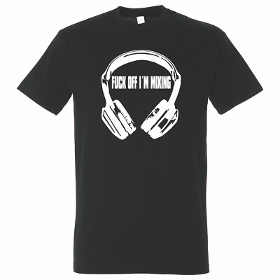 T-Shirt Fuck off i am mixing DJ Party auflegen DeeJay Deejayn Vinyl Kopfhörer mi