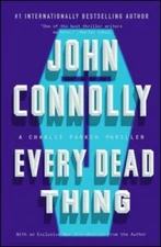 Every Dead Thing: A Charlie Parker Thriller - Paperback By Connolly, John - GOOD