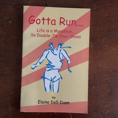 Gotta Run Life is a Marathon by Dr Elaine Doll Dunn 2001 SIGNED